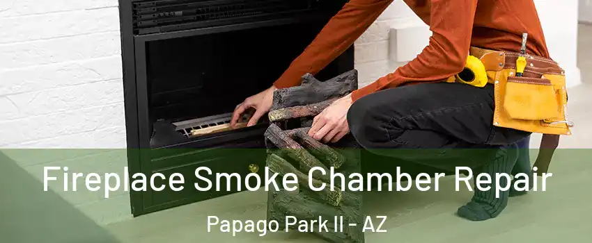 Fireplace Smoke Chamber Repair Papago Park II - AZ