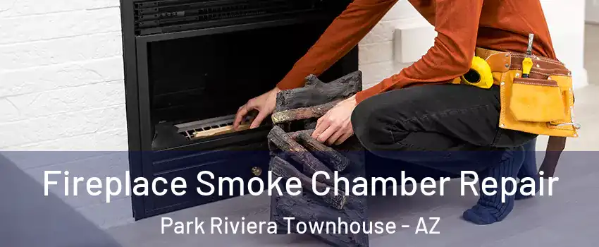 Fireplace Smoke Chamber Repair Park Riviera Townhouse - AZ