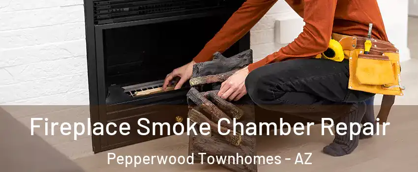 Fireplace Smoke Chamber Repair Pepperwood Townhomes - AZ