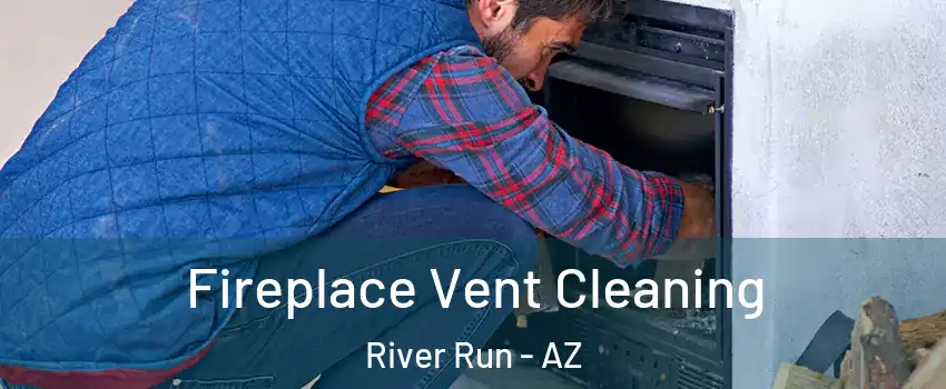 Fireplace Vent Cleaning River Run - AZ