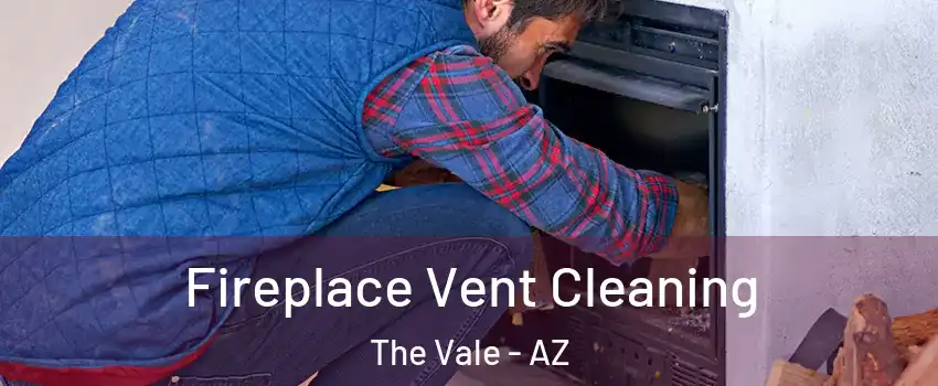 Fireplace Vent Cleaning The Vale - AZ