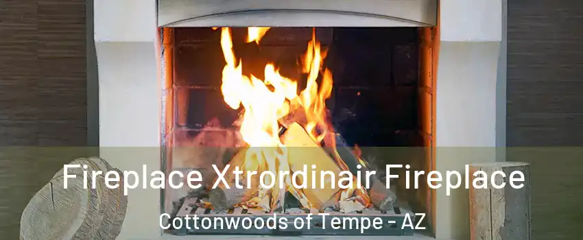 Fireplace Xtrordinair Fireplace Cottonwoods of Tempe - AZ