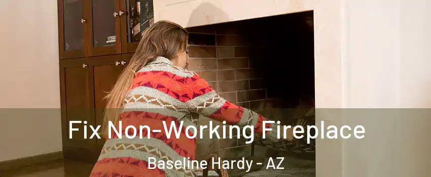 Fix Non-Working Fireplace Baseline Hardy - AZ