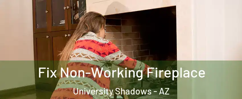 Fix Non-Working Fireplace University Shadows - AZ