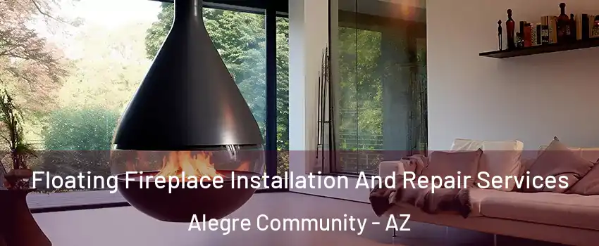 Floating Fireplace Installation And Repair Services Alegre Community - AZ