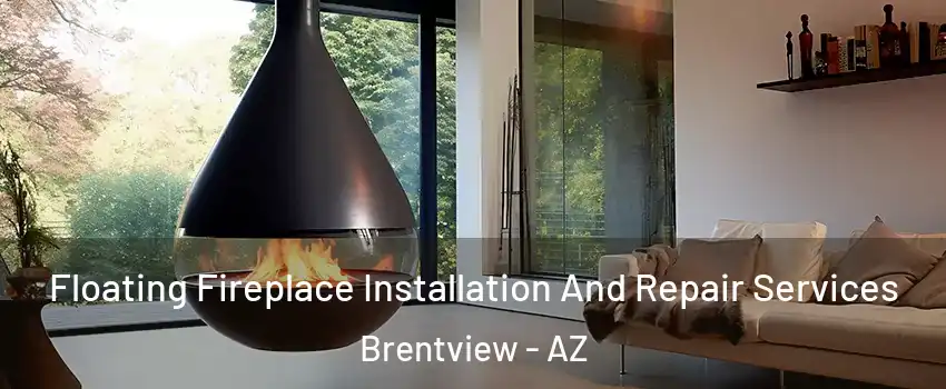 Floating Fireplace Installation And Repair Services Brentview - AZ