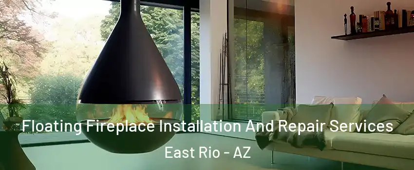 Floating Fireplace Installation And Repair Services East Rio - AZ