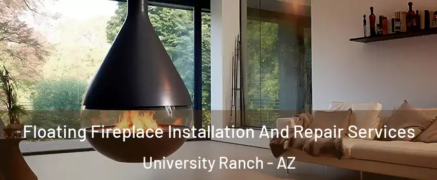 Floating Fireplace Installation And Repair Services University Ranch - AZ