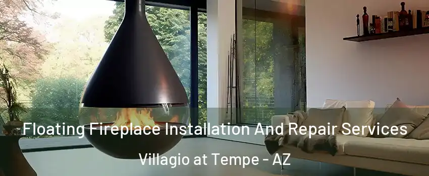 Floating Fireplace Installation And Repair Services Villagio at Tempe - AZ