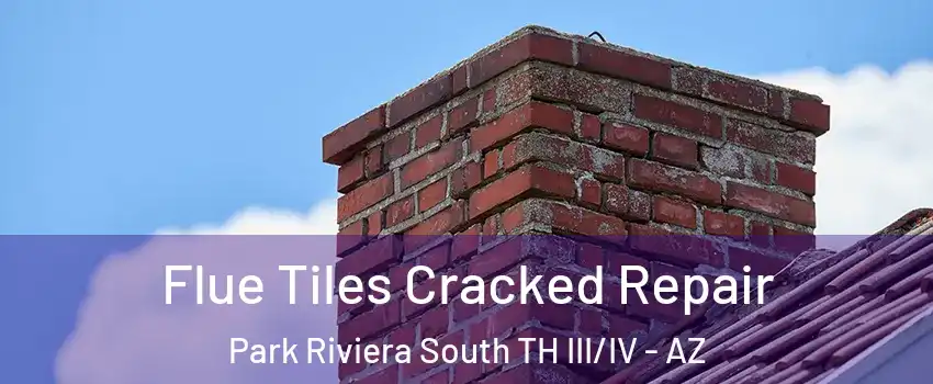 Flue Tiles Cracked Repair Park Riviera South TH III/IV - AZ