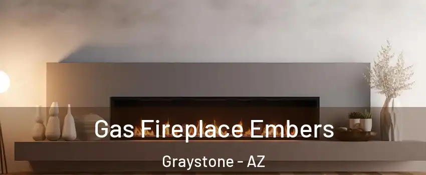 Gas Fireplace Embers Graystone - AZ