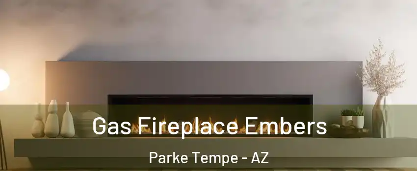 Gas Fireplace Embers Parke Tempe - AZ