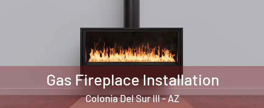 Gas Fireplace Installation Colonia Del Sur III - AZ