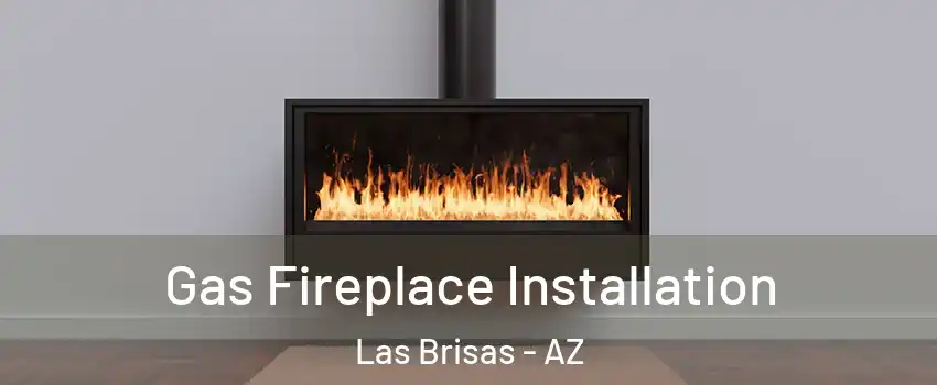 Gas Fireplace Installation Las Brisas - AZ