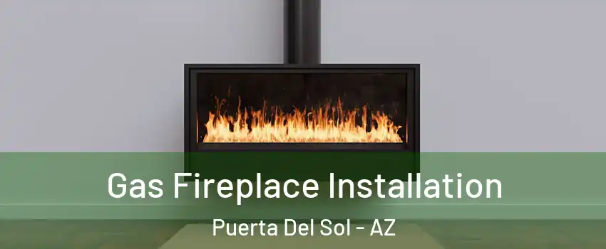 Gas Fireplace Installation Puerta Del Sol - AZ