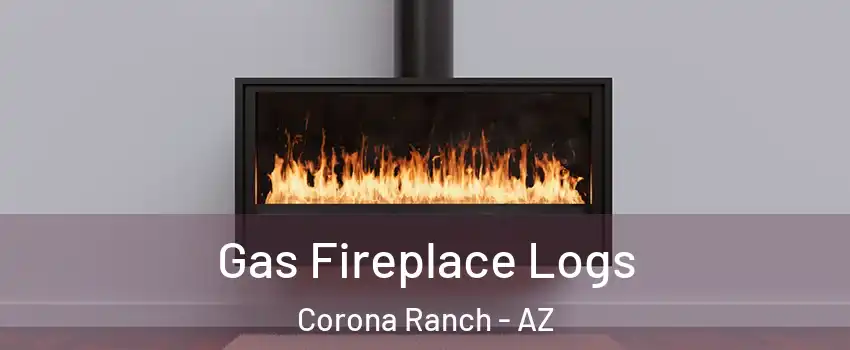 Gas Fireplace Logs Corona Ranch - AZ