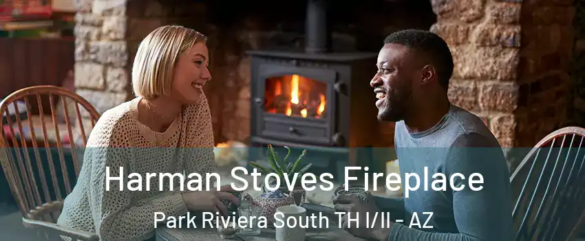 Harman Stoves Fireplace Park Riviera South TH I/II - AZ