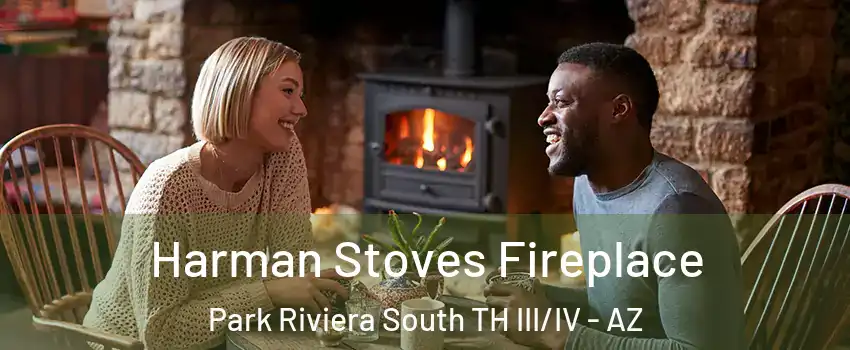 Harman Stoves Fireplace Park Riviera South TH III/IV - AZ