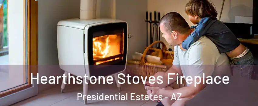 Hearthstone Stoves Fireplace Presidential Estates - AZ