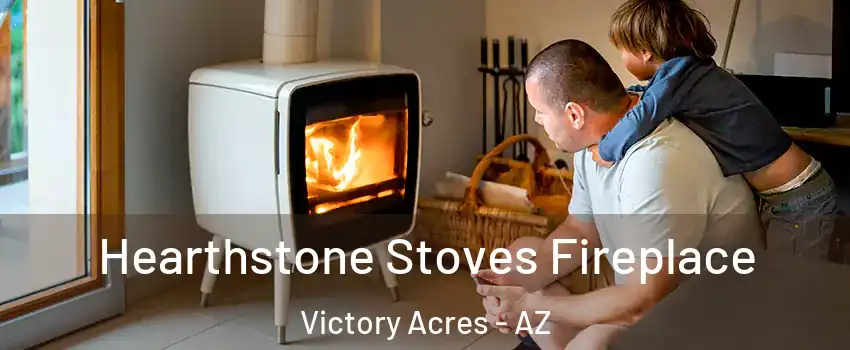 Hearthstone Stoves Fireplace Victory Acres - AZ