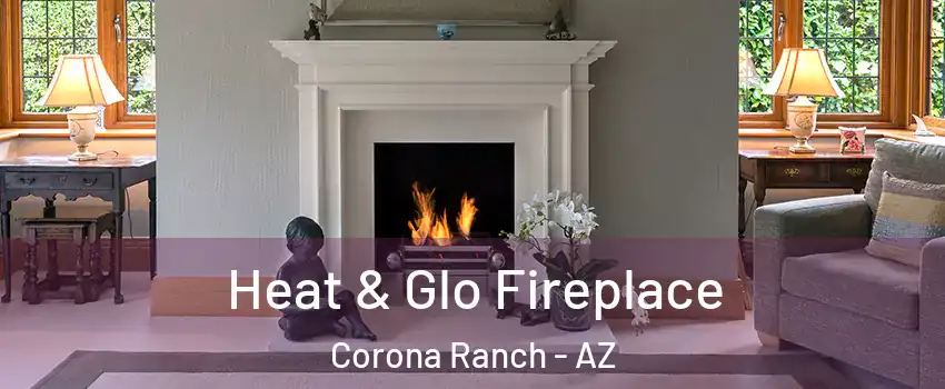 Heat & Glo Fireplace Corona Ranch - AZ