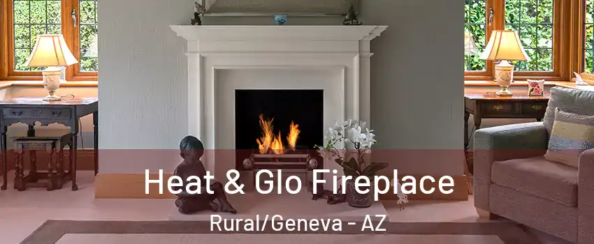 Heat & Glo Fireplace Rural/Geneva - AZ