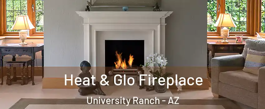 Heat & Glo Fireplace University Ranch - AZ