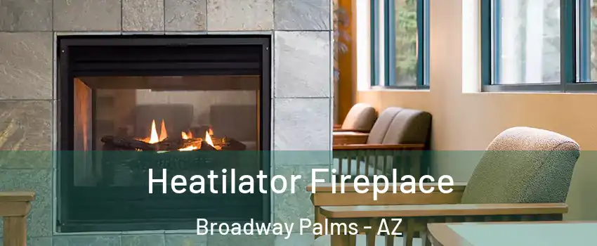 Heatilator Fireplace Broadway Palms - AZ