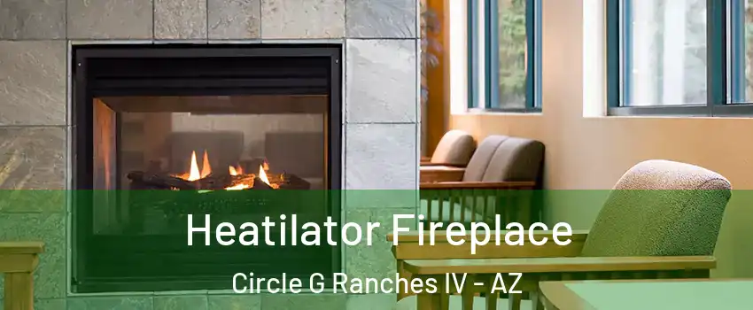 Heatilator Fireplace Circle G Ranches IV - AZ