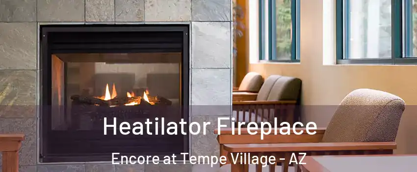 Heatilator Fireplace Encore at Tempe Village - AZ