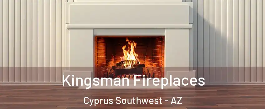 Kingsman Fireplaces Cyprus Southwest - AZ