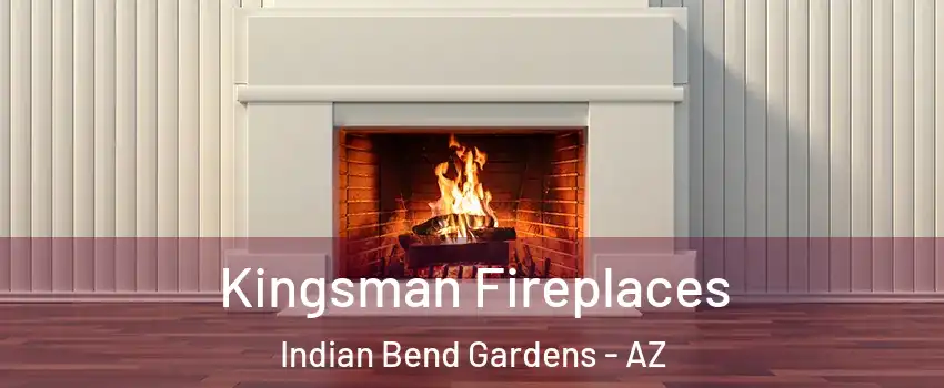 Kingsman Fireplaces Indian Bend Gardens - AZ