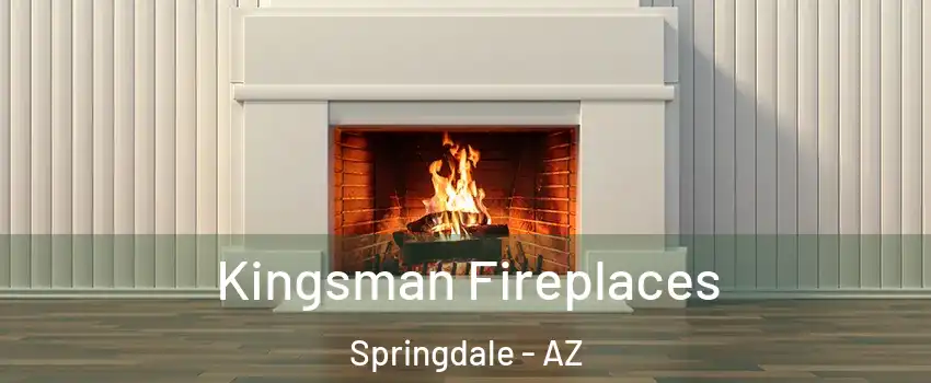 Kingsman Fireplaces Springdale - AZ