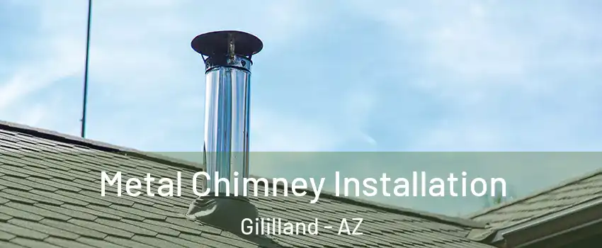 Metal Chimney Installation Gililland - AZ