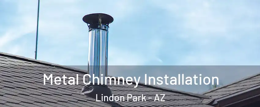 Metal Chimney Installation Lindon Park - AZ