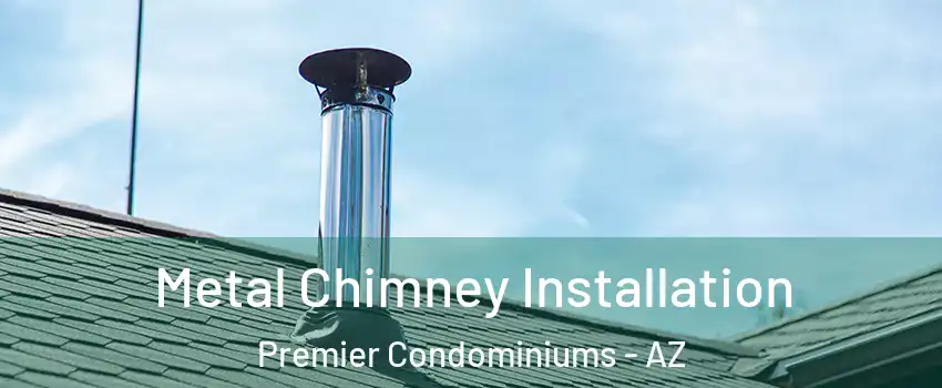 Metal Chimney Installation Premier Condominiums - AZ