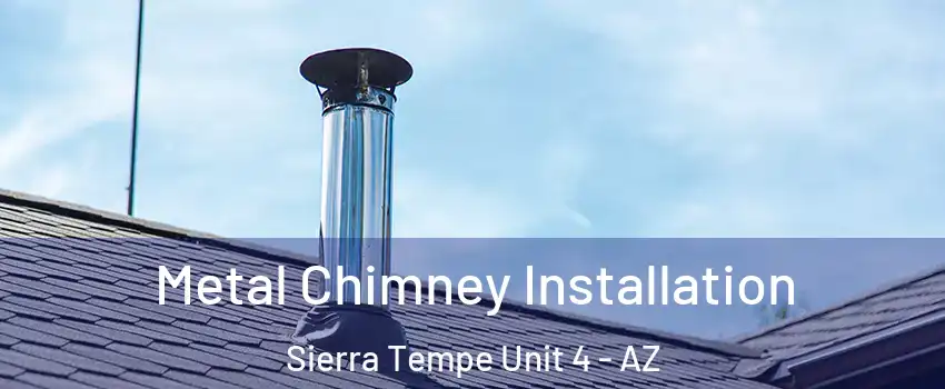 Metal Chimney Installation Sierra Tempe Unit 4 - AZ