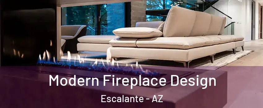 Modern Fireplace Design Escalante - AZ