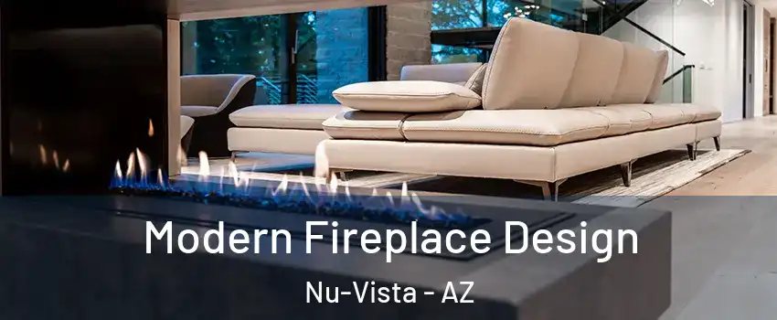 Modern Fireplace Design Nu-Vista - AZ