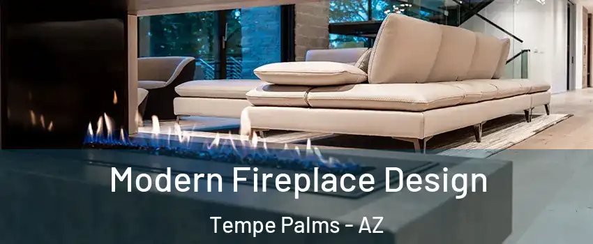 Modern Fireplace Design Tempe Palms - AZ