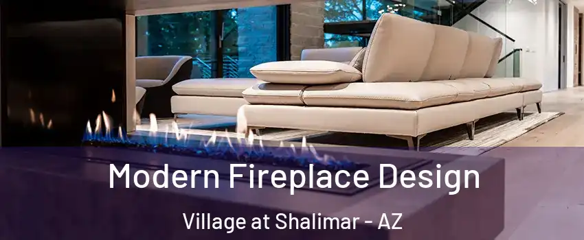 Modern Fireplace Design Village at Shalimar - AZ