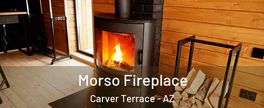 Morso Fireplace Carver Terrace - AZ