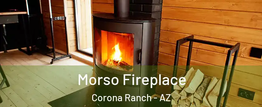 Morso Fireplace Corona Ranch - AZ