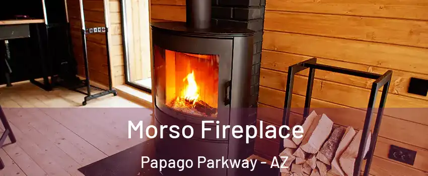 Morso Fireplace Papago Parkway - AZ