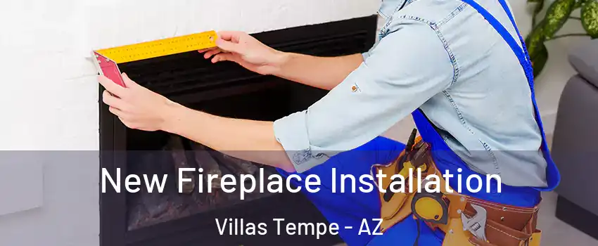 New Fireplace Installation Villas Tempe - AZ