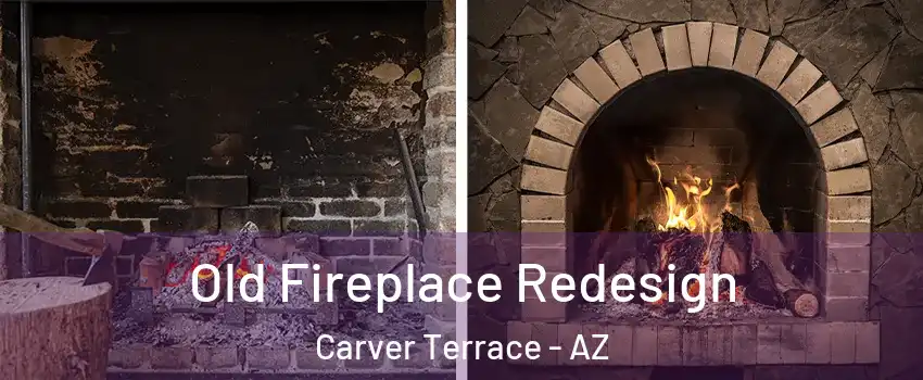 Old Fireplace Redesign Carver Terrace - AZ