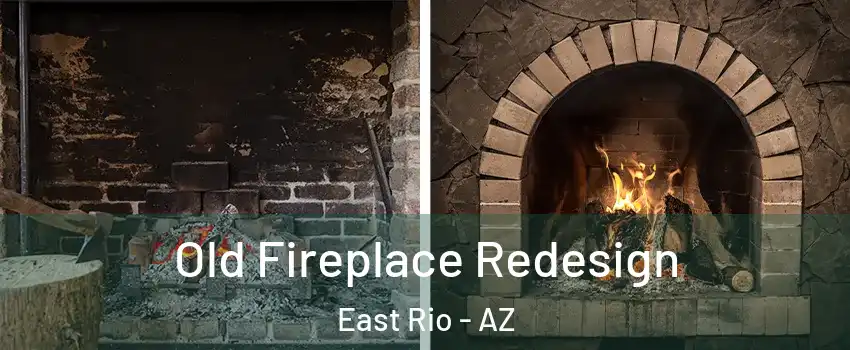 Old Fireplace Redesign East Rio - AZ