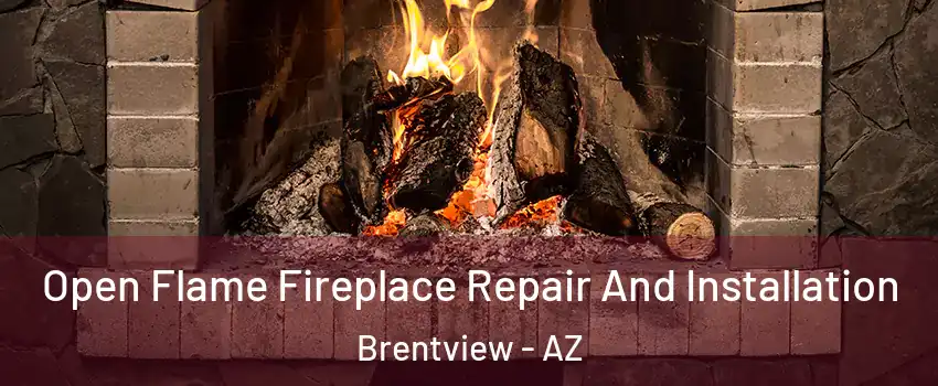 Open Flame Fireplace Repair And Installation Brentview - AZ