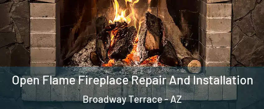 Open Flame Fireplace Repair And Installation Broadway Terrace - AZ