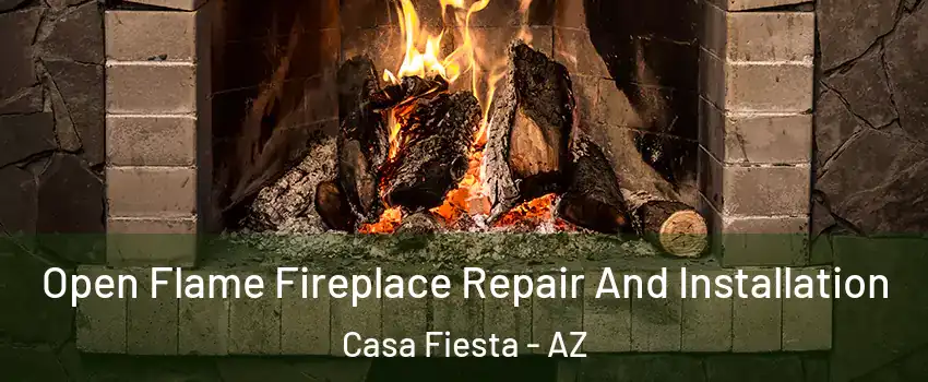 Open Flame Fireplace Repair And Installation Casa Fiesta - AZ